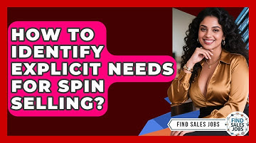 How To Identify Explicit Needs For SPIN Selling? - Find Sales Jobs