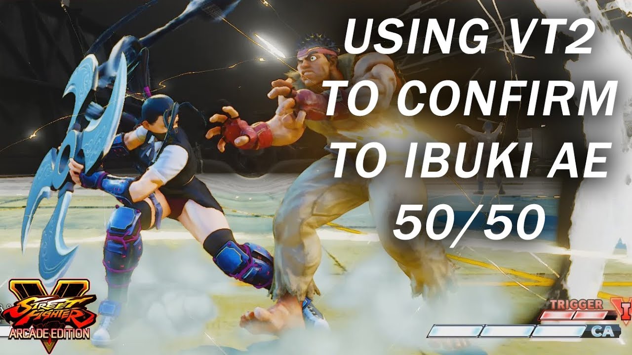 [SFV:AE] Using VT2 to Confirm Into Ibuki's AE 50/50