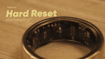 Luna Ring Troubleshooting: Hard Reset Guide