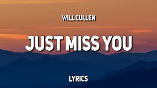 Will Cullen - Just Miss You (Lyrics)