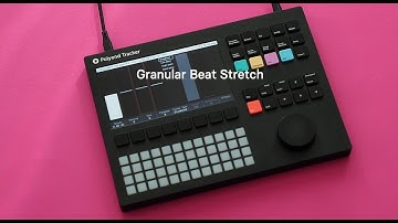 How to get Granular Beat Stretch effect using the Polyend Tracker