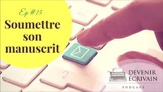 Ep #15 - Comment soumettre son manuscrit