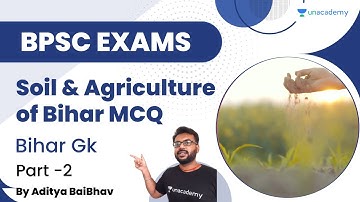 Soil & Agriculture of Bihar MCQ | Part-2 | Bihar Gk | BPSC Exams | Aditya BaiBhav | Unacademy BPSC