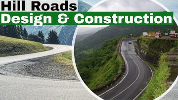 Design and Construction of Hill Roads