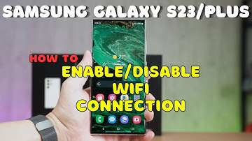 Galaxy S23 / Plus : Enable/Disable WiFi Connection
