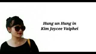 Kim Joycee Vaiphei| Hung un hung in| Lyric video