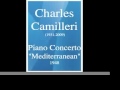Charles camilleri 19312009  piano concerto no 1  mediterranean  1948