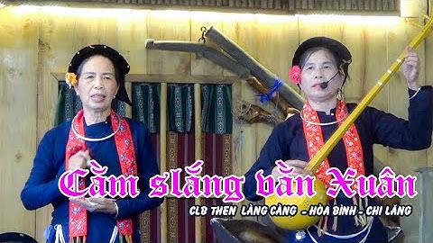 Cằm slắng vằn xuân, (lời nhắn ngày xuân ) ! Bài then như tình đất và người Xứ Lạng