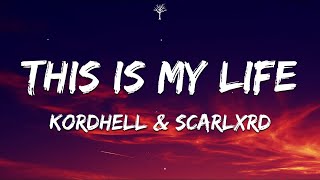 Kordhell & Scarlxrd - THIS IS MY LIFE (Lyrics)