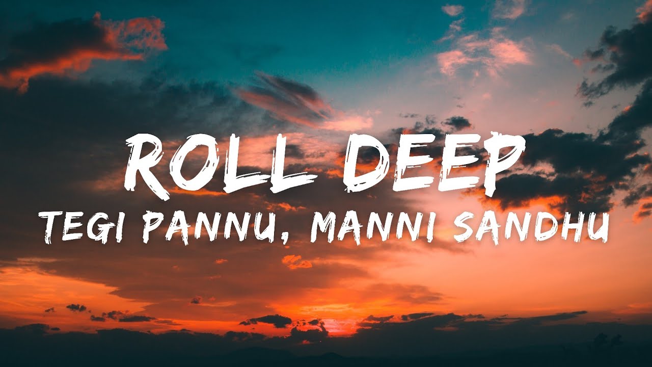 Roll Deep (Lyrics) - Tegi Pannu | Manni Sandhu | New Punjabi Song 2022