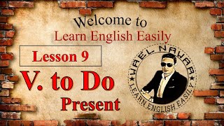 Lesson 9 verb to Do  Present  Do Does ? فعل يفعل زمن المضارع   Wael Nawar