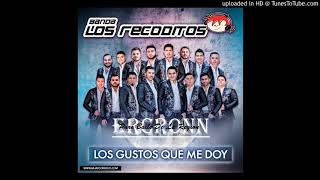 Video thumbnail of "Banda Los Recoditos-LOS GUSTOS QUE ME DOY-2017"