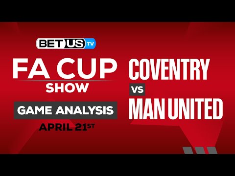 Coventry vs Man United | FA Cup Semifinals Expert Predictions, Soccer Picks &amp; Best Bets