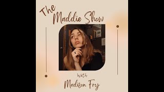 I have a podcast! The Maddie Show