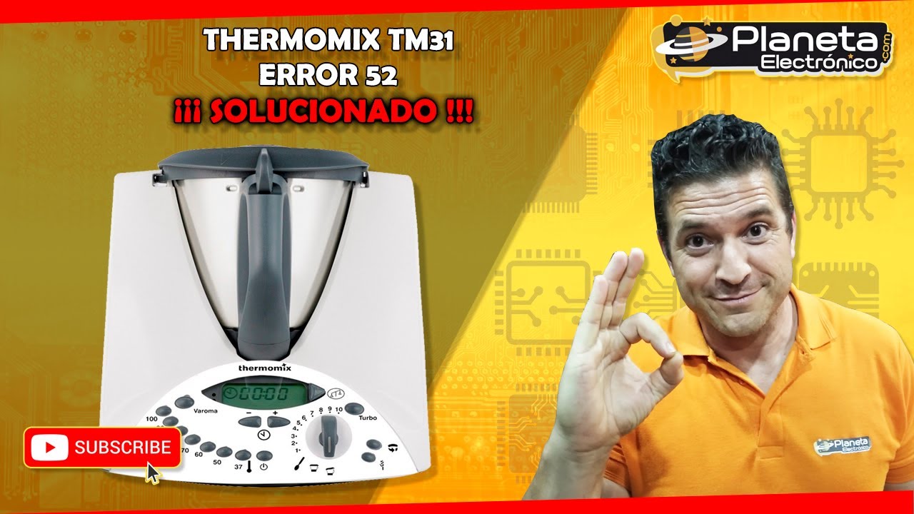 Thermomix TM31 Error 52 SOLICIONADO: Here's What You Need To Know 