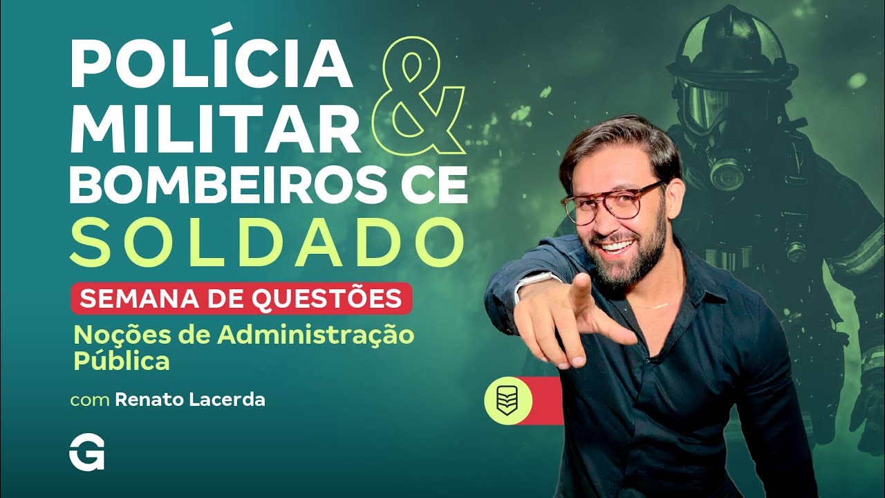 Concurso PM e CBM CE Soldado: Semana de Questões em Noções de Administração Pública