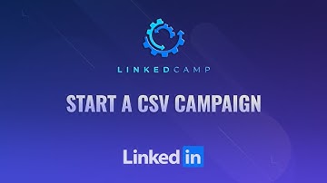 Start A CSV Campaign | LinkedIn Automation Tool | LinkedCamp