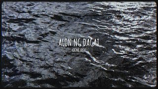 Alon ng Dagat - GENE REY (Official Lyric Video)