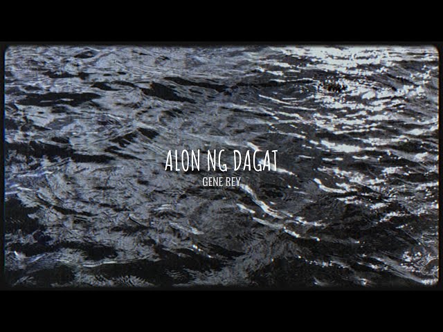 Alon ng Dagat - GENE REY (Official Lyric Video)