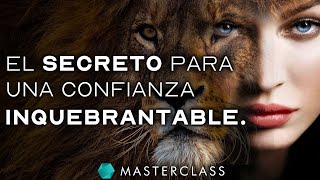 CONFIANZA INQUEBRANTABLE: Gana Seguridad en Ti Mismo/a y Lidera  Masterclass de Secretos de la Vida