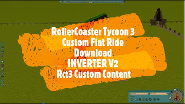 RollerCoaster Tycoon 3 Custom Flat Ride Download INVERTER V2 Rct3 Custom Content