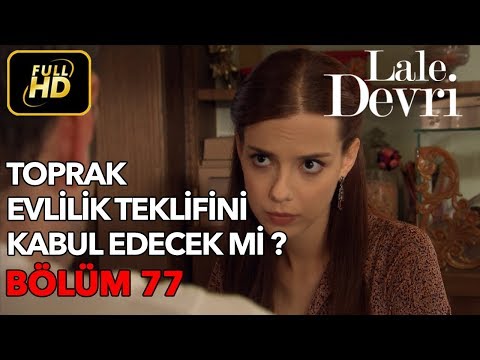 Lale Devri 77. Bölüm / Full HD (Tek Parça) - Toprak Evlilik Teklifini Kabul Edecek mi ?