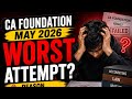 CA Foundation May 2026 Worst Attempt ? 