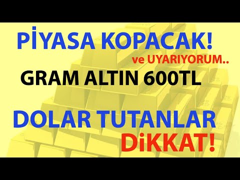 PİYASA KOPACAK! GRAM ALTIN 600 LİRA!!  DOLAR TUTANLAR DİKKAT!