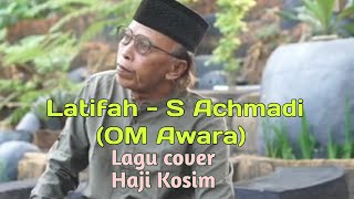 Download Lagu Latifah - S Achmadi ( OM Awara) // lagu cover - Haji Kosim MP3