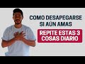 Cómo desapegarse de una persona: repite estas 3 cosas y recupera tu poder