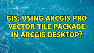 GIS: Using ArcGIS Pro Vector tile package in ArcGIS Desktop? Net Worth