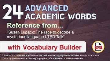24 Advanced Academic Words Ref from "Susan Lupack: The race to decode a mysterious language | TED"
