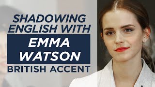 Shadowing English with EMMA WATSON | British Accent | Pt1 |