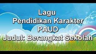 Lagu Pendidikan Karakter PAUD Berjudul: Berangkat Sekolah