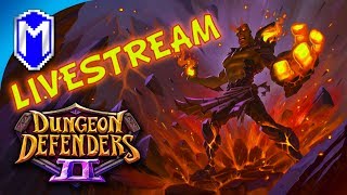 Dungeon Defenders 2 Livestream - Back Defending Dungeons - Let's Play Dungeon Defenders 2 Gameplay