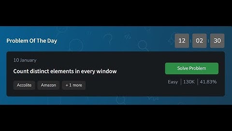 Count distinct elements in every window  | GeeksforGeeks POTD 10 January 2025 | POTD Solution |