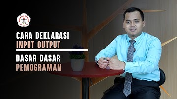 Cara Deklarasi Input Output - Dasar-dasar Pemrograman