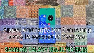 Appel entrant sur Samsung avec la sonnerie Voyage Samsung Galaxy S26 Ultra,Plus