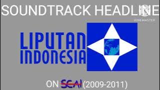 Soundtrack Headline Liputan Indonesia on SEAI (2009-2011)