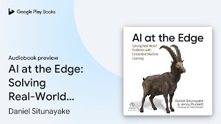 AI at the Edge: Solving Real-World Problems… by Daniel Situnayake · Audiobook preview screenshot 5