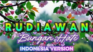 Download lagu RUDIAWAN - BUNGAN HATI-  VERSI BAHASA INDONESIA COVER