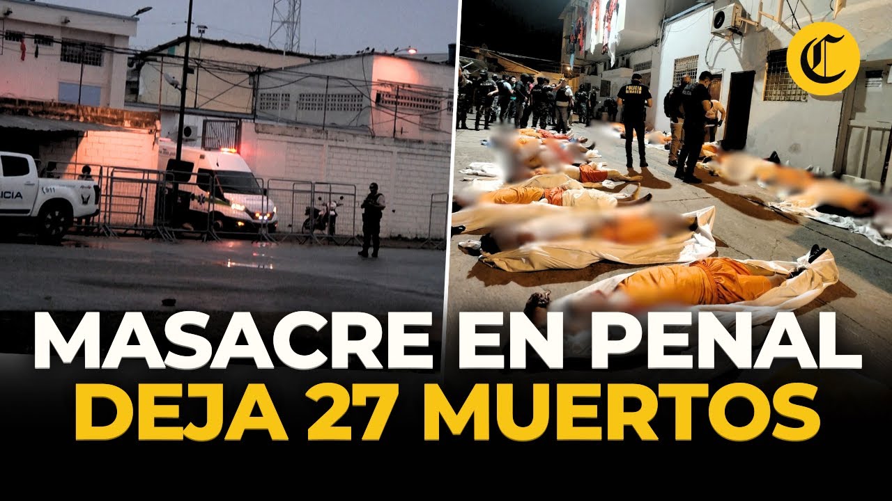 Ecuador: 27 presos muertos durante motín armado en cárcel de Machala | El Comercio