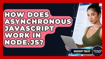 How Does Asynchronous JavaScript Work In Node.js? - JavaScript Toolkit