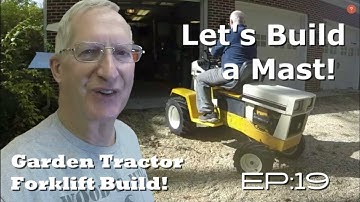 Garden Tractor to Forklift Conversion EP:19,  Lift Mast Assembly Begins