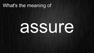 What's the meaning of "assure", How to pronounce "assure"?