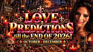 All Signs! LOVE PREDICTIONS till the END of 2026! October - December