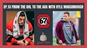 Kyle Maksimovich | Ep.13 | Greels Reels | From the OHL to the AUS