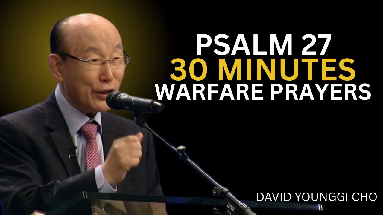 Pray Psalm 27 for Battle — Powerful Warfare & Breakthrough Prayer || Dr. DAVID YONGGI CHO