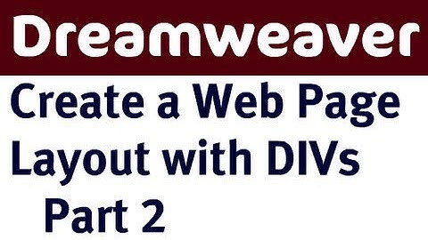 Create a Web Page Layout in Dreamweaver with DIVs - Part 2
