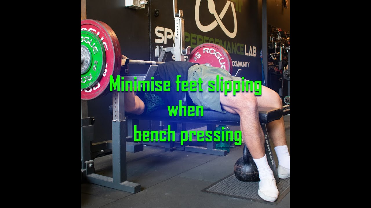 Minimise your feet slipping when bench pressing YouTube
